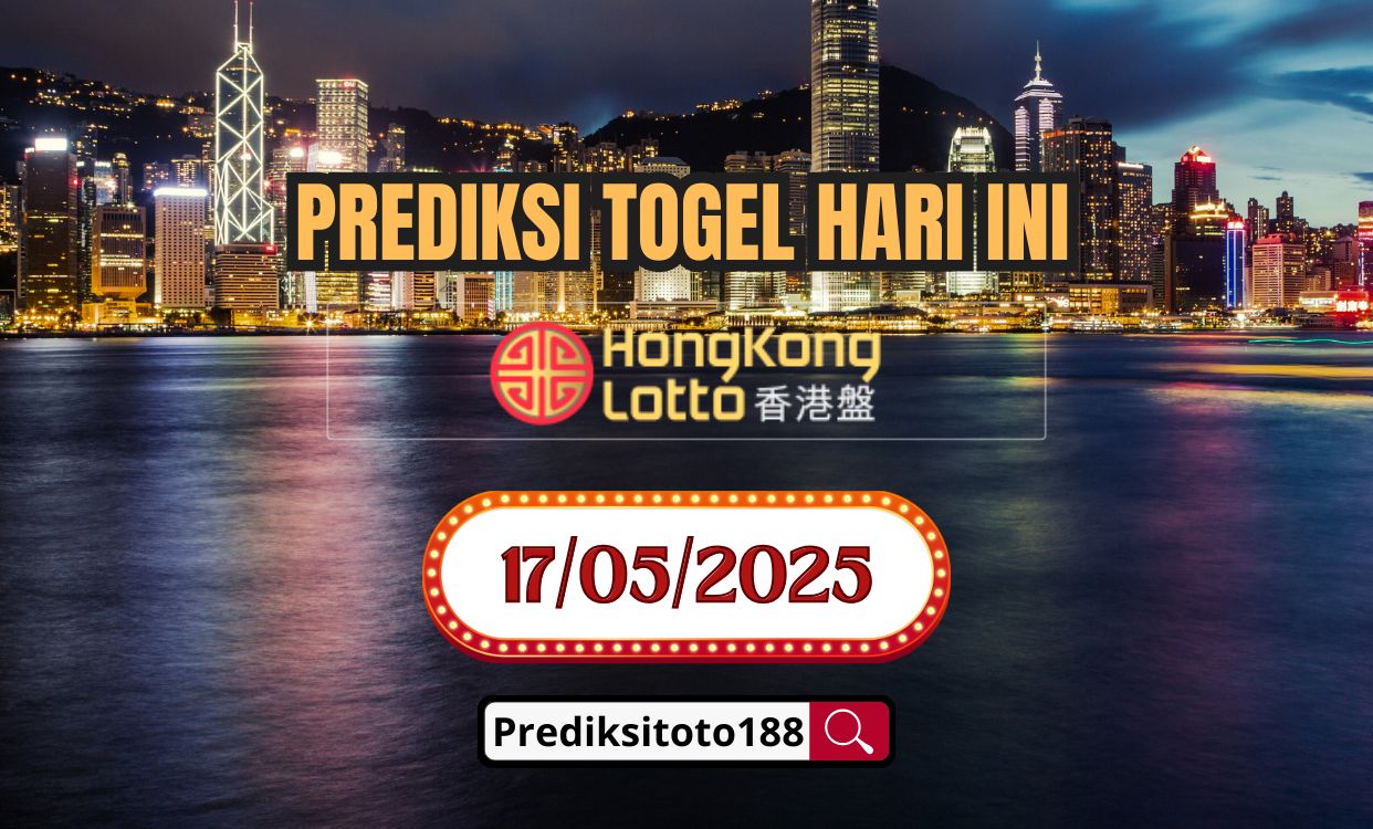 Prediksi Togel Hongkong Lotto Hari Ini 17 Mei 2025