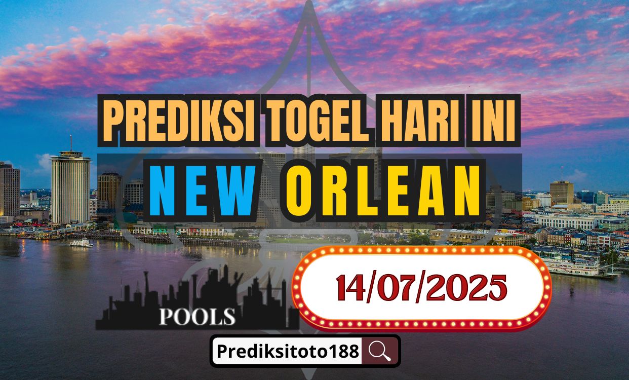 Prediksi Togel NEW ORLEAN Hari Ini 14 Juli 2025